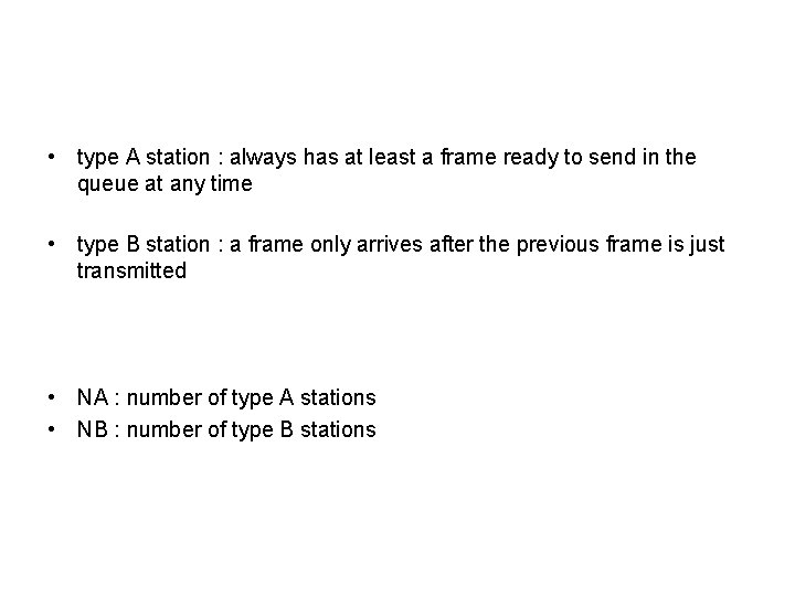  • type A station : always has at least a frame ready to