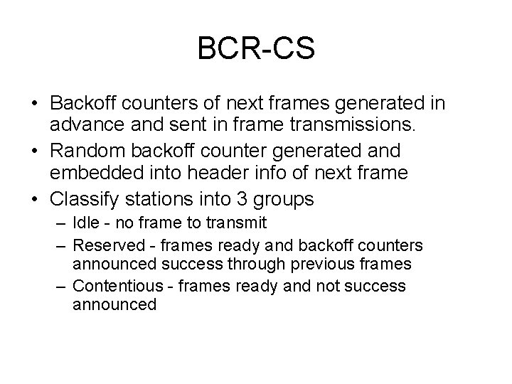 BCR-CS • Backoff counters of next frames generated in advance and sent in frame
