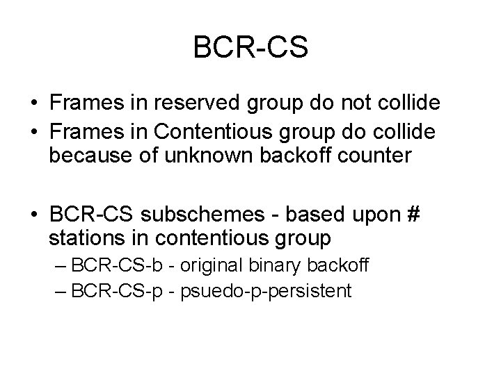 BCR-CS • Frames in reserved group do not collide • Frames in Contentious group