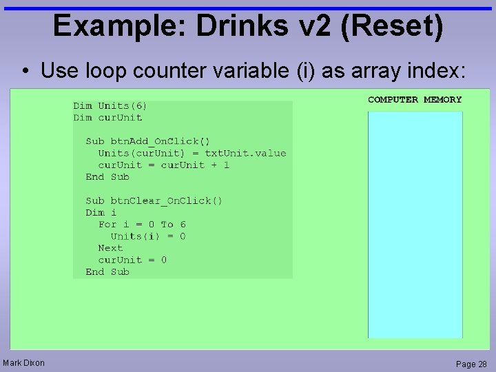 Example: Drinks v 2 (Reset) • Use loop counter variable (i) as array index: