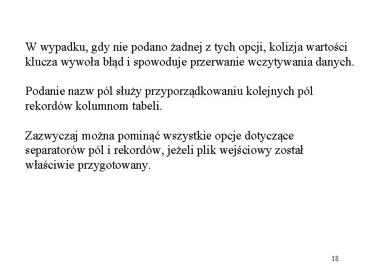 W wypadku, gdy nie podano żadnej z tych opcji, kolizja wartości klucza wywoła błąd