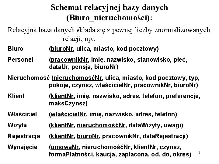 Schemat relacyjnej bazy danych (Biuro_nieruchomości): Relacyjna baza danych składa się z pewnej liczby znormalizowanych