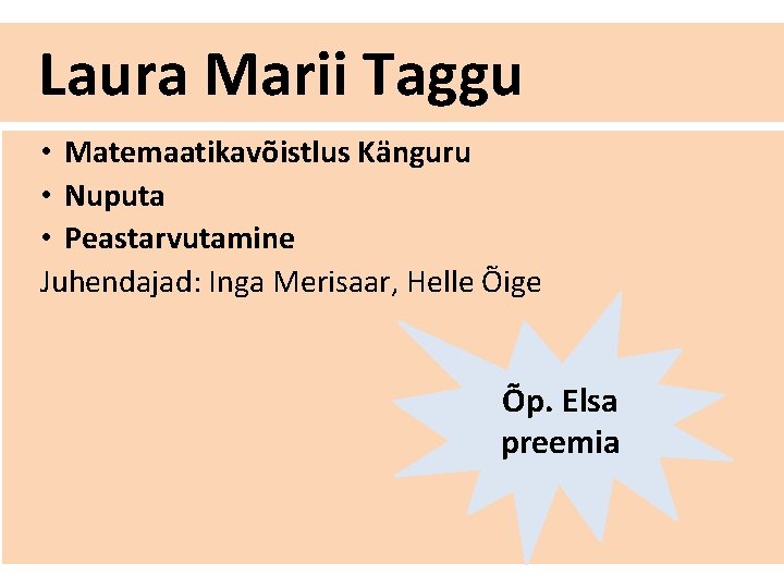 Laura Marii Taggu • Matemaatikavõistlus Känguru • Nuputa • Peastarvutamine Juhendajad: Inga Merisaar, Helle