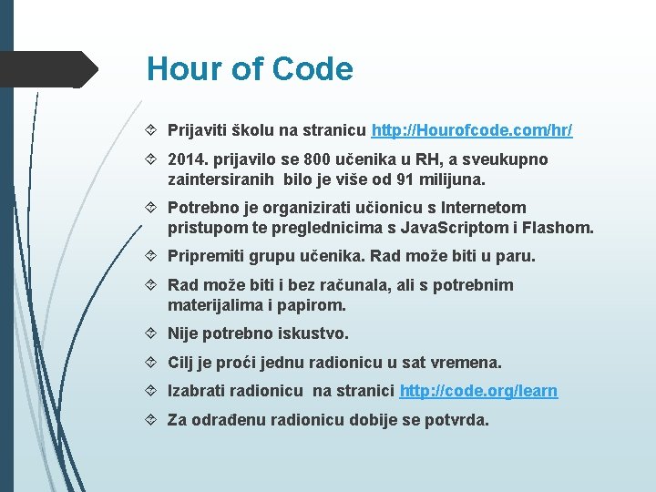 Hour of Code Prijaviti školu na stranicu http: //Hourofcode. com/hr/ 2014. prijavilo se 800