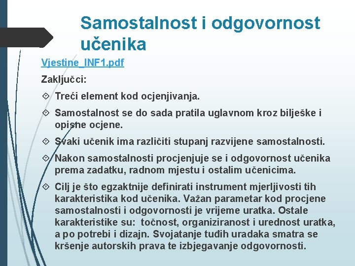 Samostalnost i odgovornost učenika Vjestine_INF 1. pdf Zaključci: Treći element kod ocjenjivanja. Samostalnost se