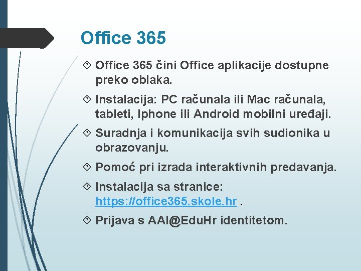 Office 365 čini Office aplikacije dostupne preko oblaka. Instalacija: PC računala ili Mac računala,