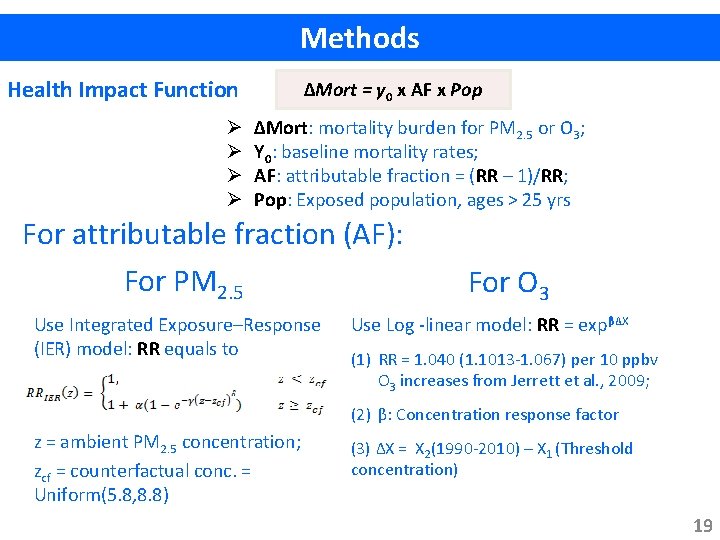 Methods Health Impact Function Ø Ø ∆Mort = y 0 x AF x Pop