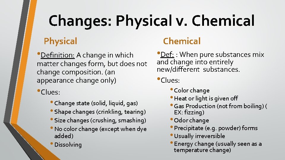 Changes: Physical v. Chemical Physical • Definition: A change in which matter changes form,