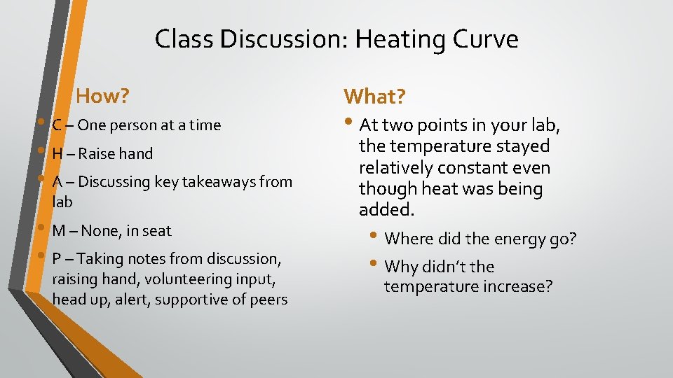 Class Discussion: Heating Curve How? • C – One person at a time •