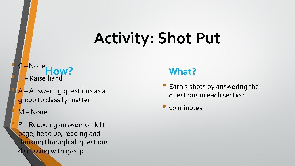 Activity: Shot Put • C – None How? • H – Raise hand •