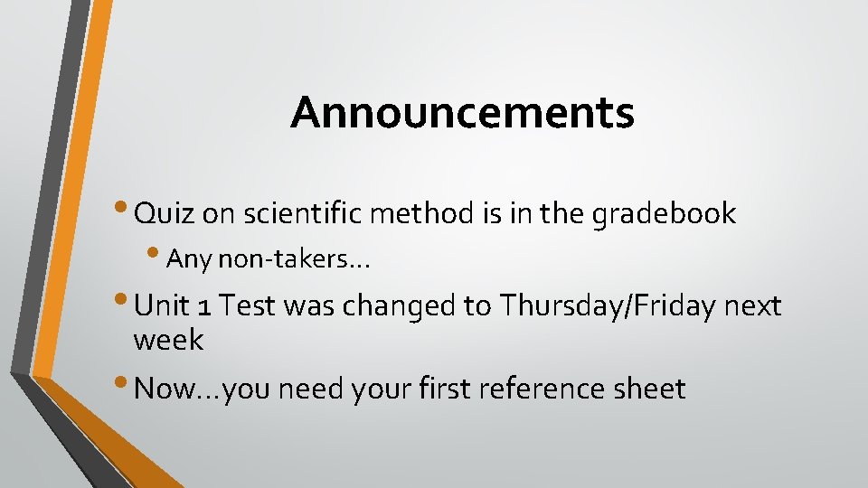 Announcements • Quiz on scientific method is in the gradebook • Any non-takers… •