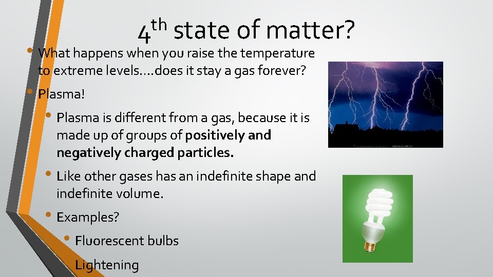 th 4 state of matter? • What happens when you raise the temperature to