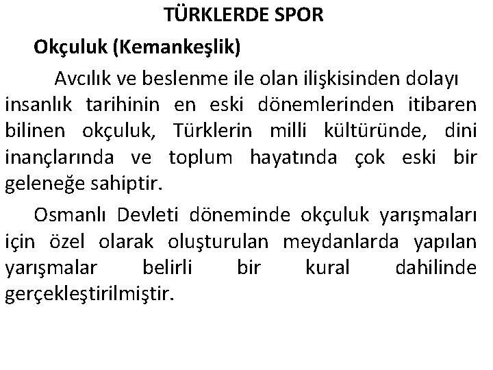 TÜRKLERDE SPOR Okçuluk (Kemankeşlik) Avcılık ve beslenme ile olan ilişkisinden dolayı insanlık tarihinin en