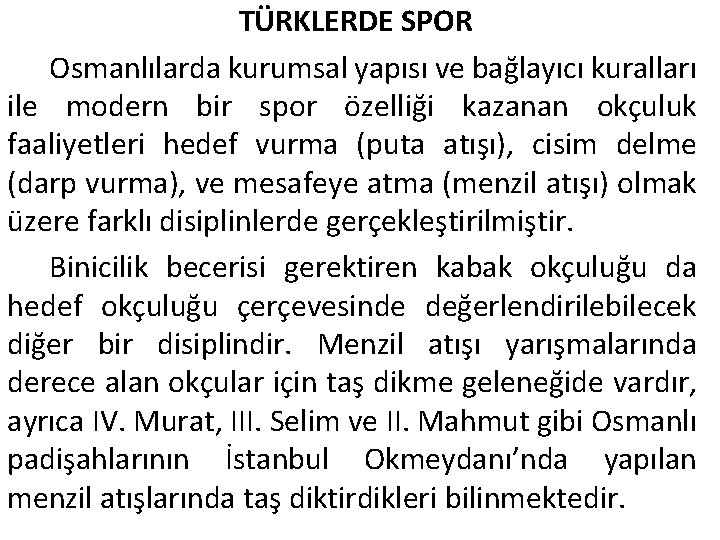 TÜRKLERDE SPOR Osmanlılarda kurumsal yapısı ve bağlayıcı kuralları ile modern bir spor özelliği kazanan