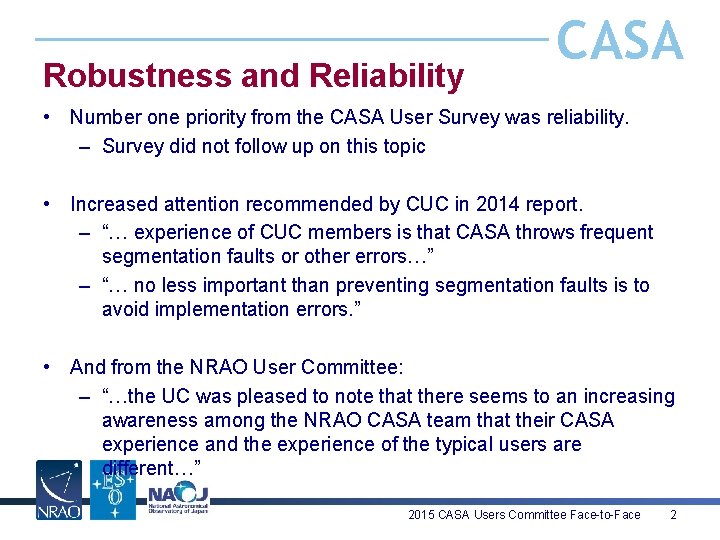 Robustness and Reliability CASA • Number one priority from the CASA User Survey was