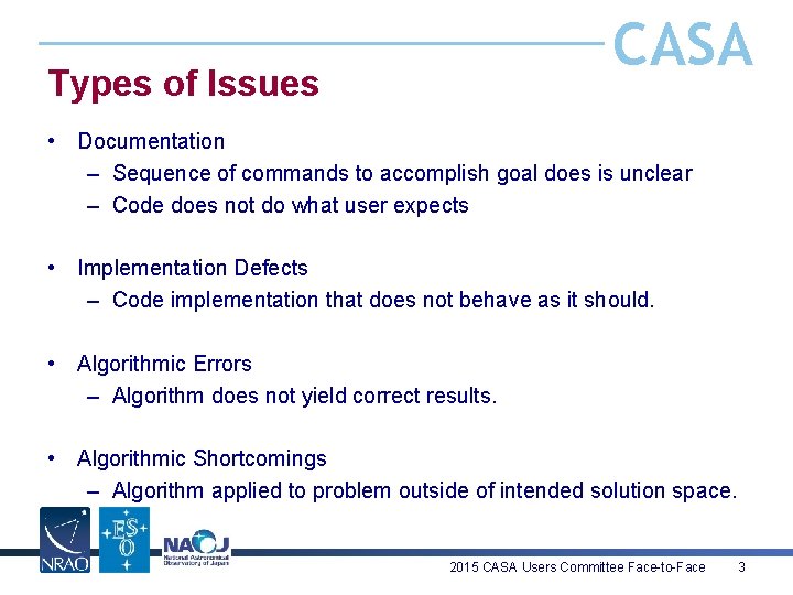 CASA Types of Issues • Documentation – Sequence of commands to accomplish goal does