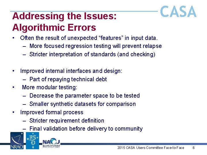 CASA Addressing the Issues: Algorithmic Errors • Often the result of unexpected “features” in