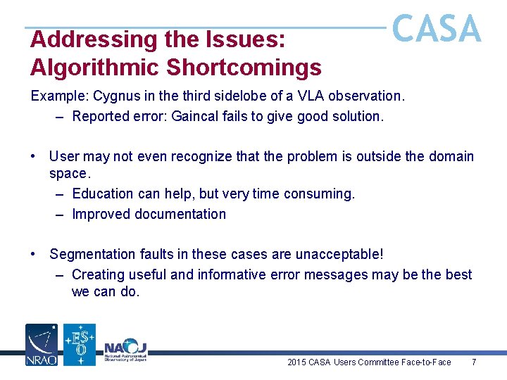 Addressing the Issues: Algorithmic Shortcomings CASA Example: Cygnus in the third sidelobe of a
