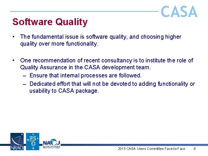 Software Quality CASA • The fundamental issue is software quality, and choosing higher quality
