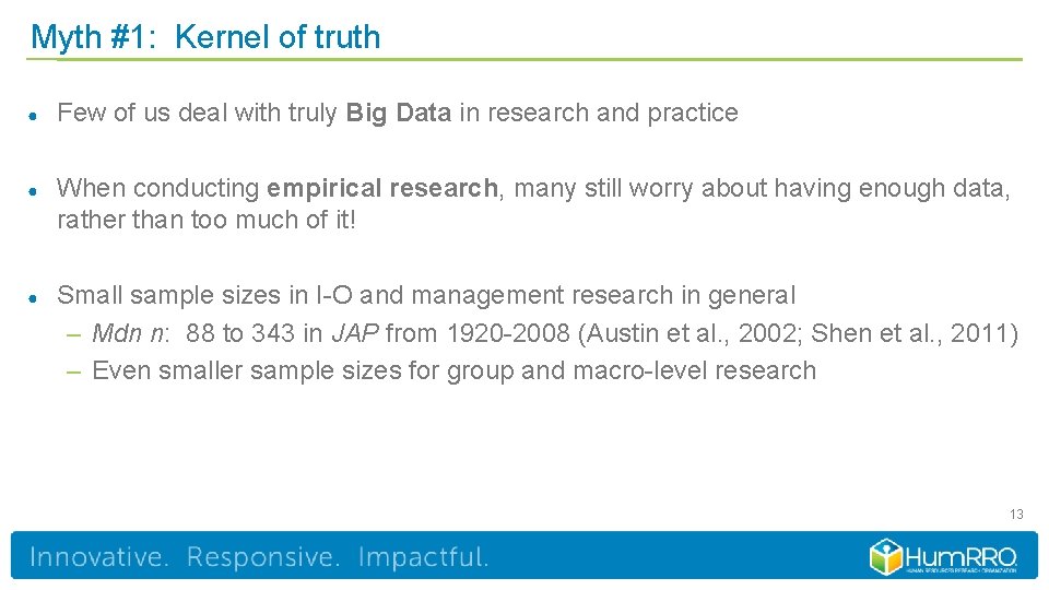 Myth #1: Kernel of truth ● Few of us deal with truly Big Data