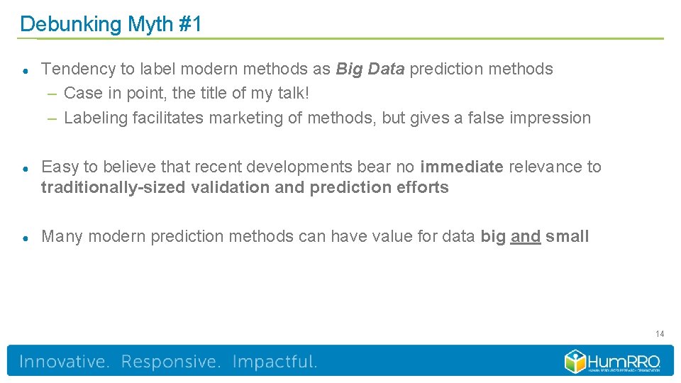 Debunking Myth #1 ● Tendency to label modern methods as Big Data prediction methods