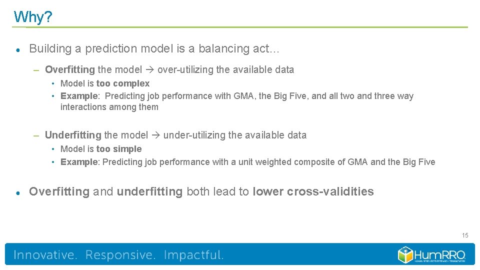 Why? ● Building a prediction model is a balancing act… – Overfitting the model