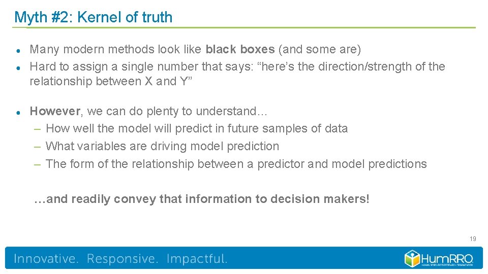 Myth #2: Kernel of truth ● ● ● Many modern methods look like black