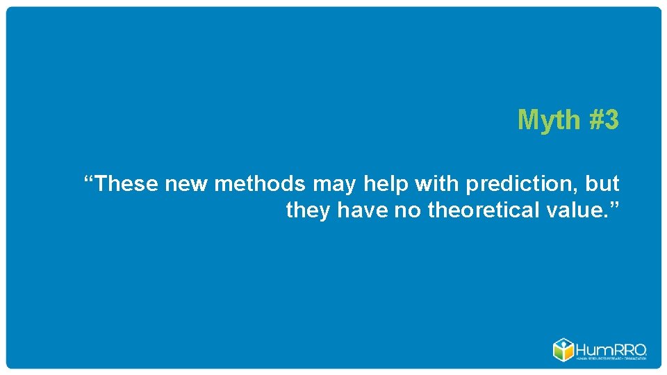 Myth #3 “These new methods may help with prediction, but they have no theoretical