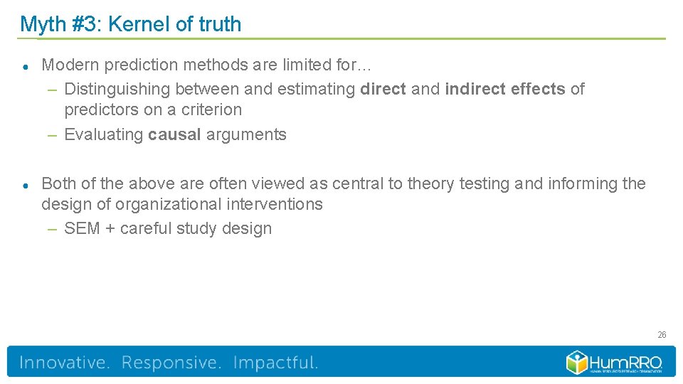 Myth #3: Kernel of truth ● Modern prediction methods are limited for… – Distinguishing