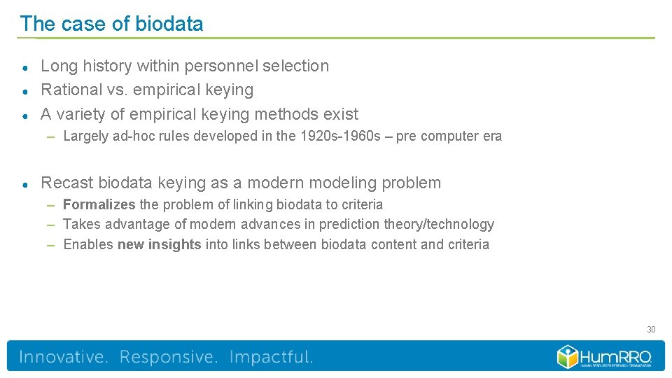 The case of biodata ● ● ● Long history within personnel selection Rational vs.