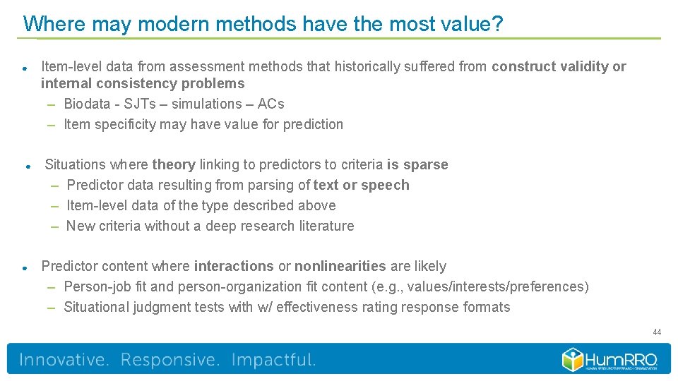 Where may modern methods have the most value? ● ● ● Item-level data from