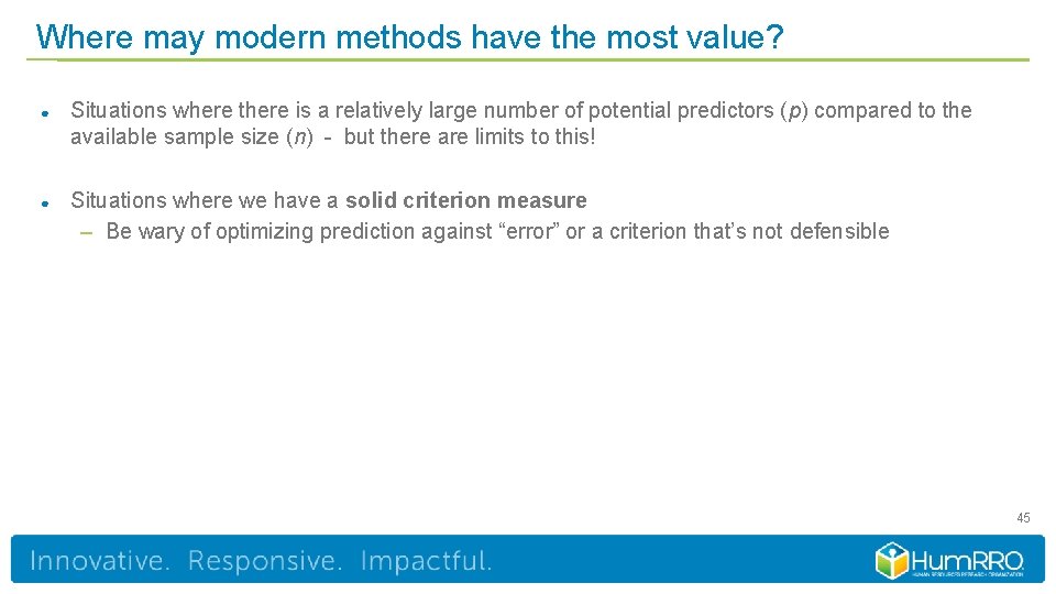 Where may modern methods have the most value? ● Situations where there is a