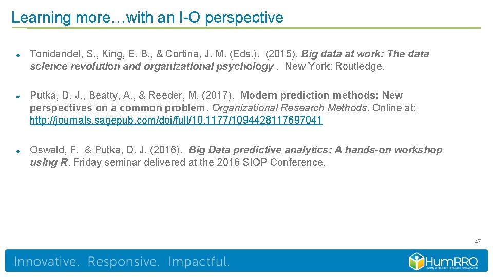 Learning more…with an I-O perspective ● Tonidandel, S. , King, E. B. , &