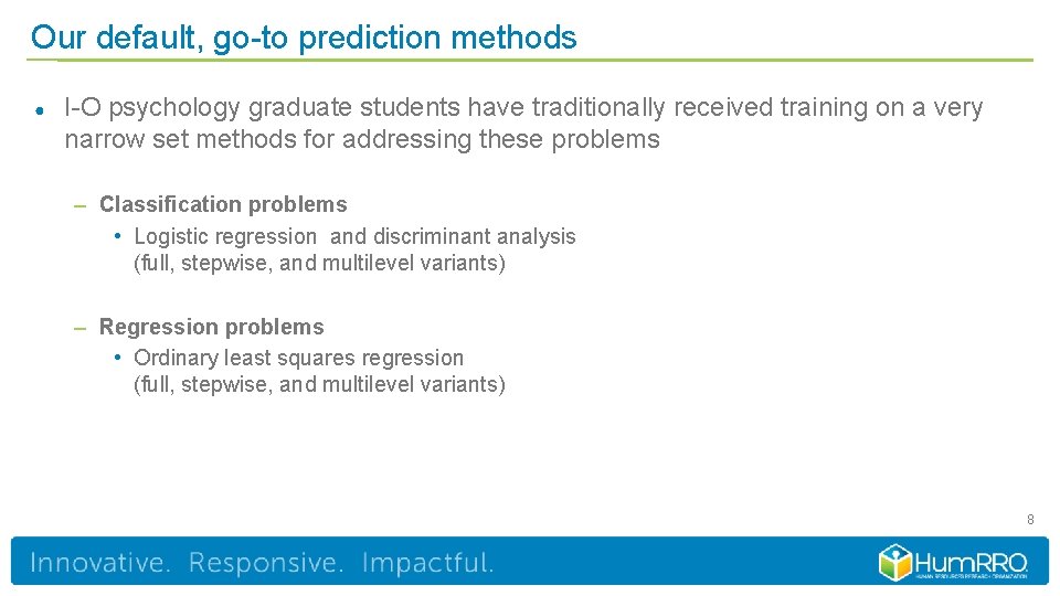 Our default, go-to prediction methods ● I-O psychology graduate students have traditionally received training