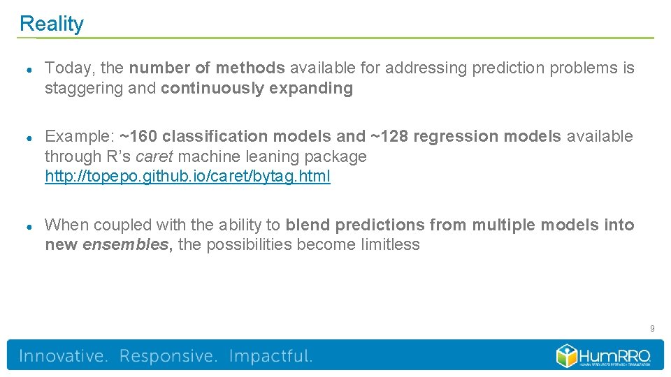 Reality ● Today, the number of methods available for addressing prediction problems is staggering