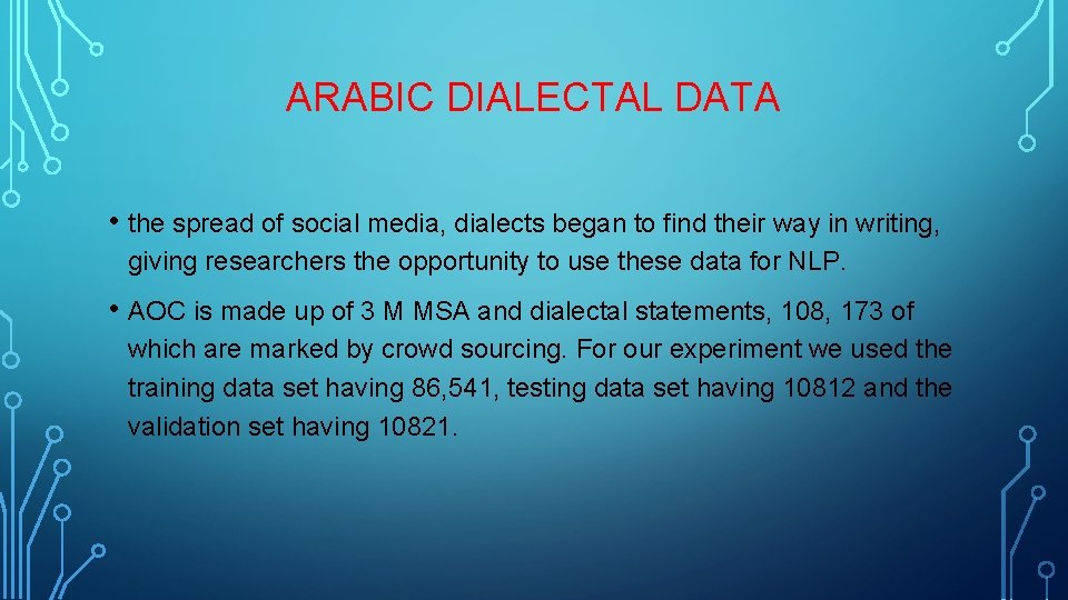 ARABIC DIALECTAL DATA • the spread of social media, dialects began to find their