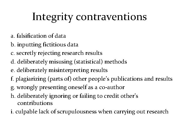 Integrity contraventions a. falsification of data b. inputting fictitious data c. secretly rejecting research