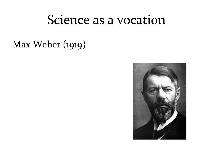 Science as a vocation Max Weber (1919) 