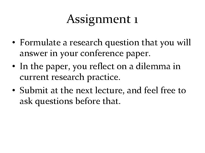 Assignment 1 • Formulate a research question that you will answer in your conference