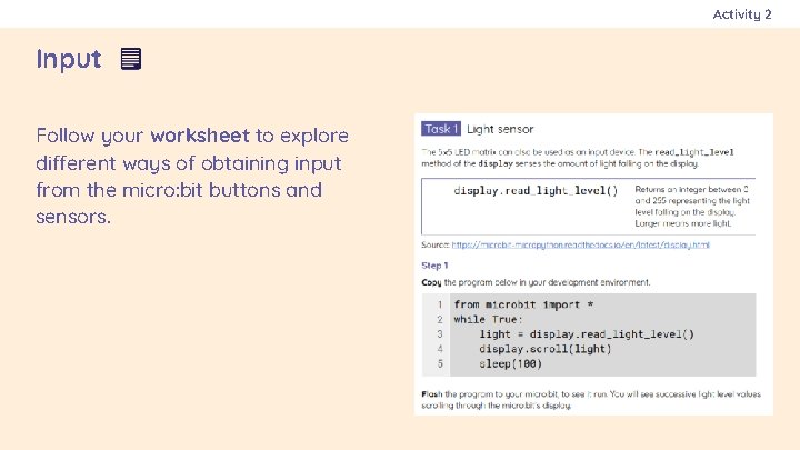 Activity 2 Input Follow your worksheet to explore different ways of obtaining input from