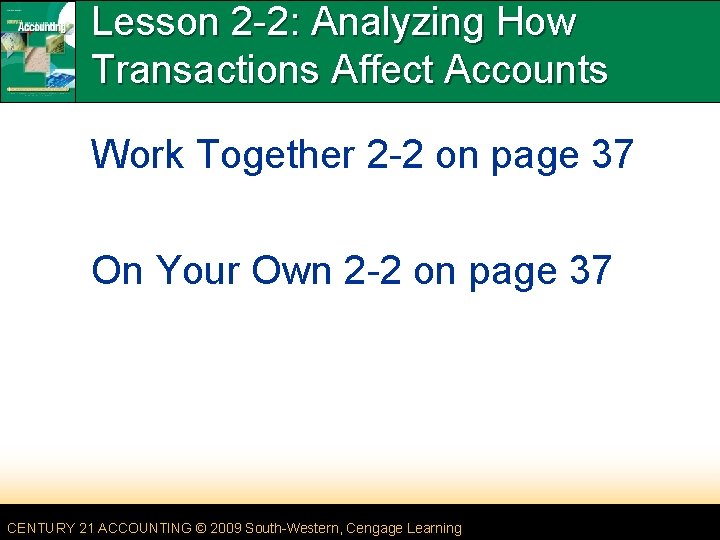 Lesson 2 -2: Analyzing How Transactions Affect Accounts Work Together 2 -2 on page