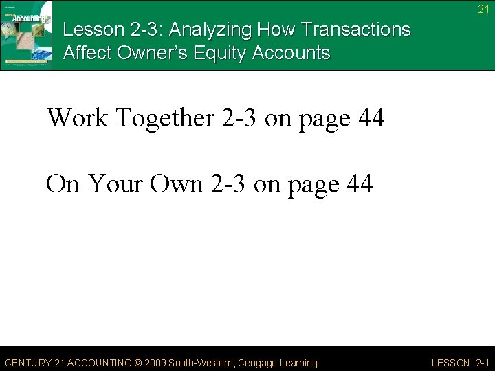 21 Lesson 2 -3: Analyzing How Transactions Affect Owner’s Equity Accounts Work Together 2