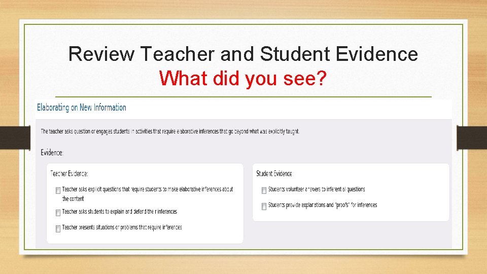 Review Teacher and Student Evidence What did you see? 