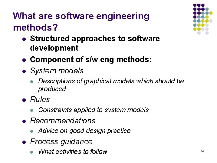 What are software engineering methods? l l l Structured approaches to software development Component What are software engineering methods? l l l Structured approaches to software development Component