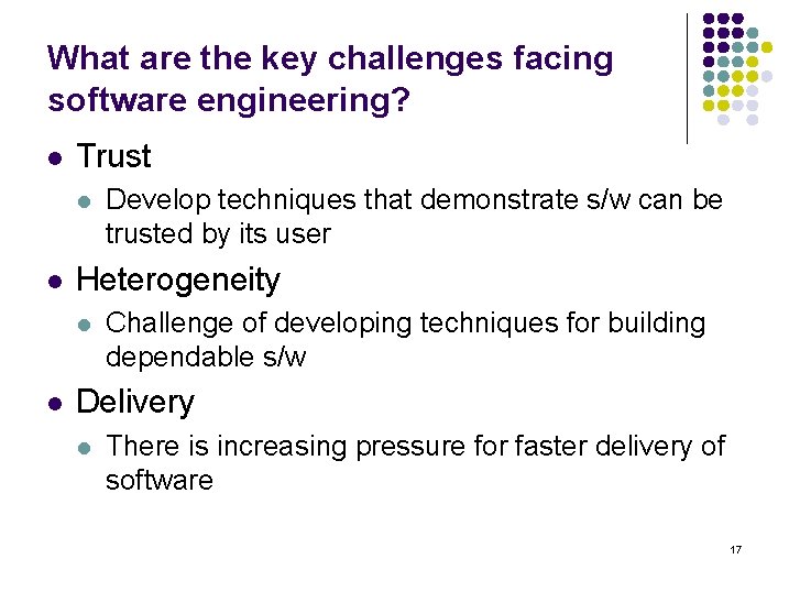 What are the key challenges facing software engineering? l Trust l l Heterogeneity l What are the key challenges facing software engineering? l Trust l l Heterogeneity l
