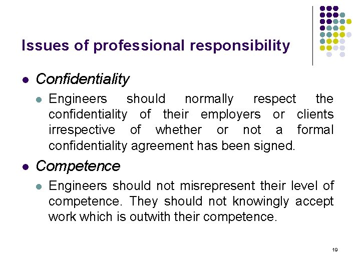 Issues of professional responsibility l Confidentiality l l Engineers should normally respect the confidentiality Issues of professional responsibility l Confidentiality l l Engineers should normally respect the confidentiality