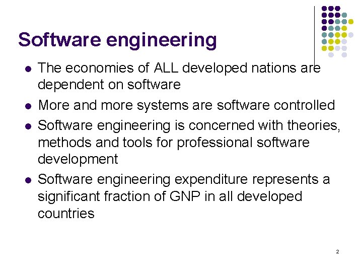 Software engineering l l The economies of ALL developed nations are dependent on software Software engineering l l The economies of ALL developed nations are dependent on software
