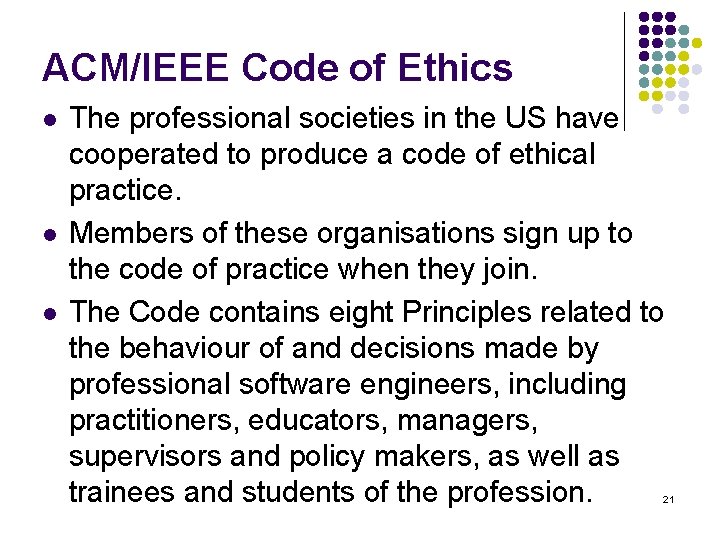 ACM/IEEE Code of Ethics l l l The professional societies in the US have ACM/IEEE Code of Ethics l l l The professional societies in the US have
