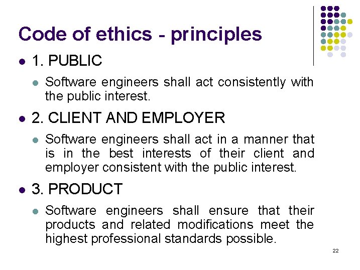 Code of ethics - principles l 1. PUBLIC l l 2. CLIENT AND EMPLOYER Code of ethics - principles l 1. PUBLIC l l 2. CLIENT AND EMPLOYER