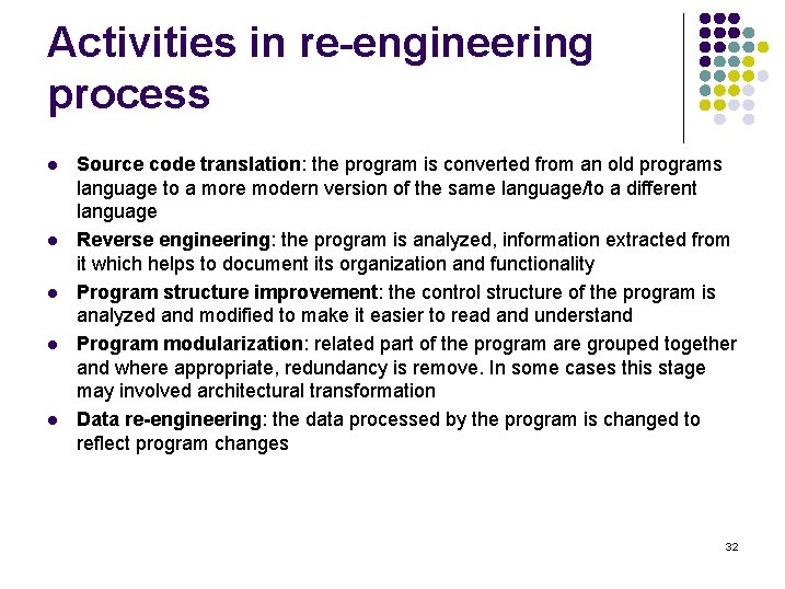 Activities in re-engineering process l l l Source code translation: the program is converted Activities in re-engineering process l l l Source code translation: the program is converted
